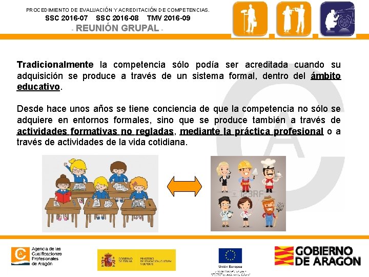 PROCEDIMIENTO DE EVALUACIÓN Y ACREDITACIÓN DE COMPETENCIAS. SSC 2016 -07 SSC 2016 -08 -