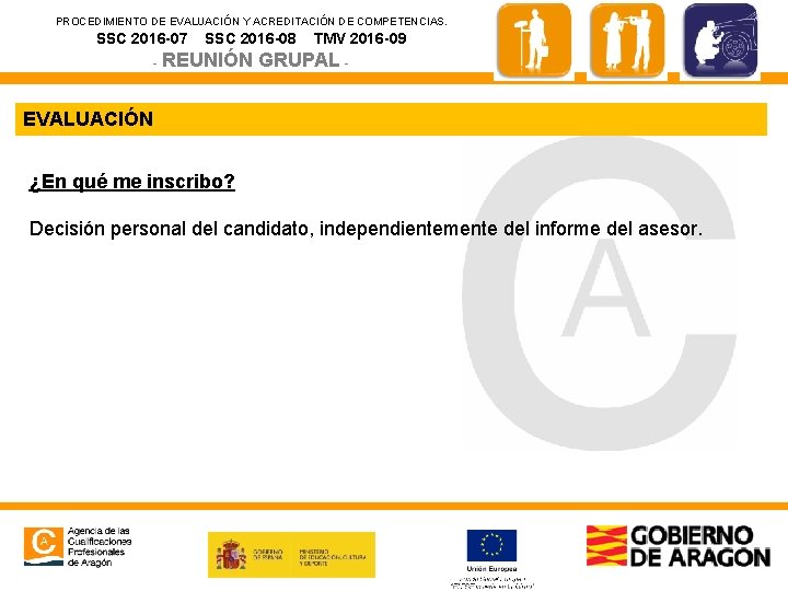 PROCEDIMIENTO DE EVALUACIÓN Y ACREDITACIÓN DE COMPETENCIAS. SSC 2016 -07 SSC 2016 -08 -
