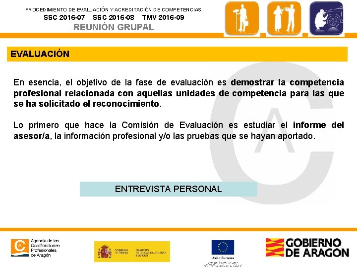 PROCEDIMIENTO DE EVALUACIÓN Y ACREDITACIÓN DE COMPETENCIAS. SSC 2016 -07 SSC 2016 -08 -