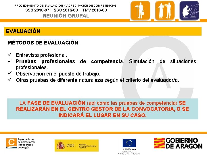 PROCEDIMIENTO DE EVALUACIÓN Y ACREDITACIÓN DE COMPETENCIAS. SSC 2016 -07 SSC 2016 -08 -