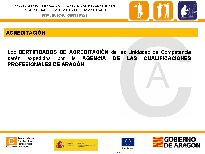 PROCEDIMIENTO DE EVALUACIÓN Y ACREDITACIÓN DE COMPETENCIAS. SSC 2016 -07 SSC 2016 -08 -