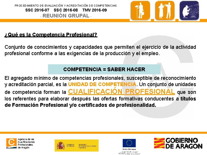 PROCEDIMIENTO DE EVALUACIÓN Y ACREDITACIÓN DE COMPETENCIAS. SSC 2016 -07 SSC 2016 -08 -