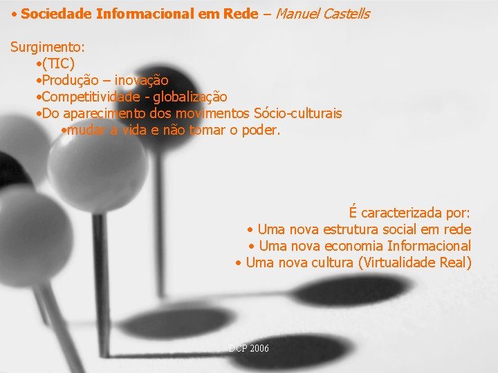  • Sociedade Informacional em Rede – Manuel Castells Surgimento: • (TIC) • Produção
