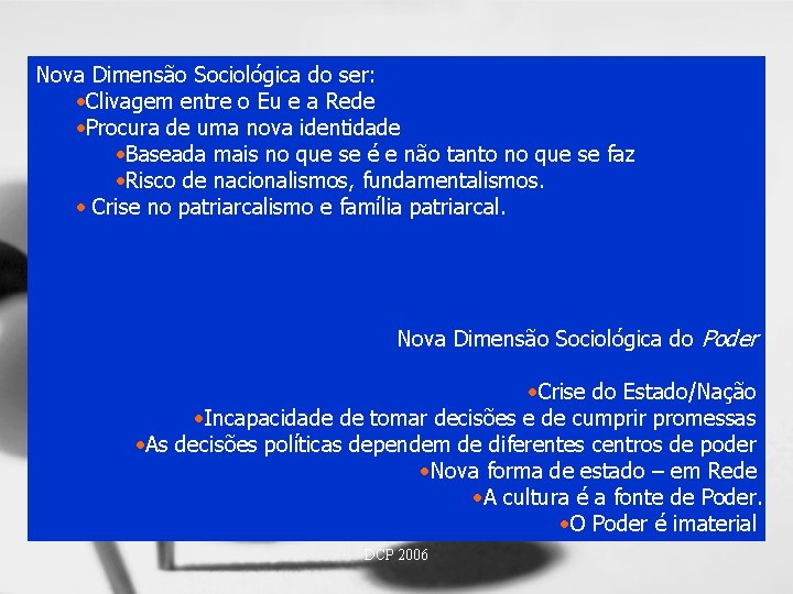 Nova Dimensão Sociológica do ser: • Clivagem entre o Eu e a Rede •