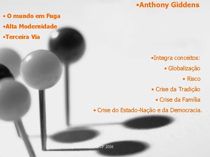  • Anthony Giddens • O mundo em Fuga • Alta Modernidade • Terceira