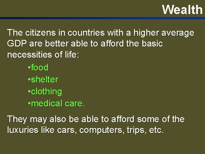 Wealth The citizens in countries with a higher average GDP are better able to