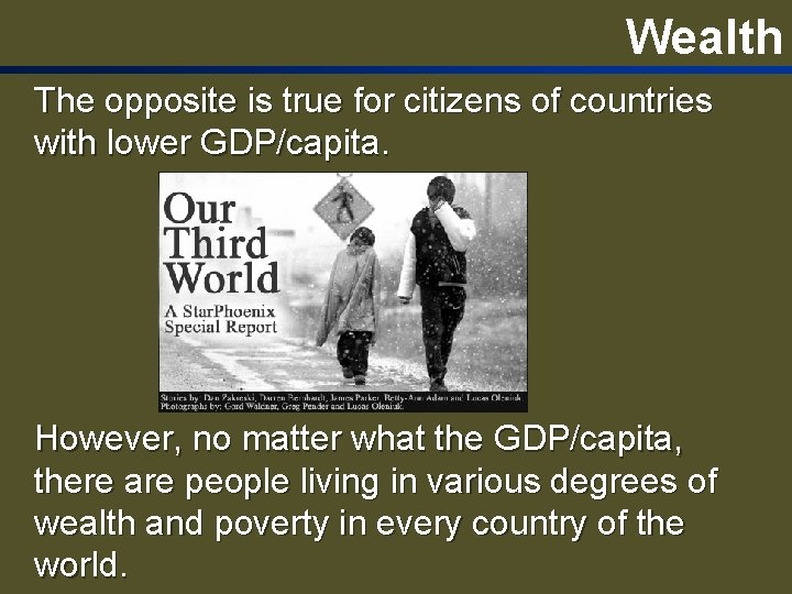 Wealth The opposite is true for citizens of countries with lower GDP/capita. However, no