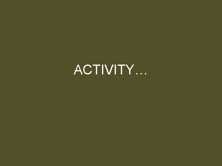 ACTIVITY… 