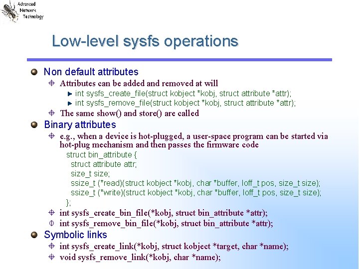 Low-level sysfs operations Non default attributes Attributes can be added and removed at will
