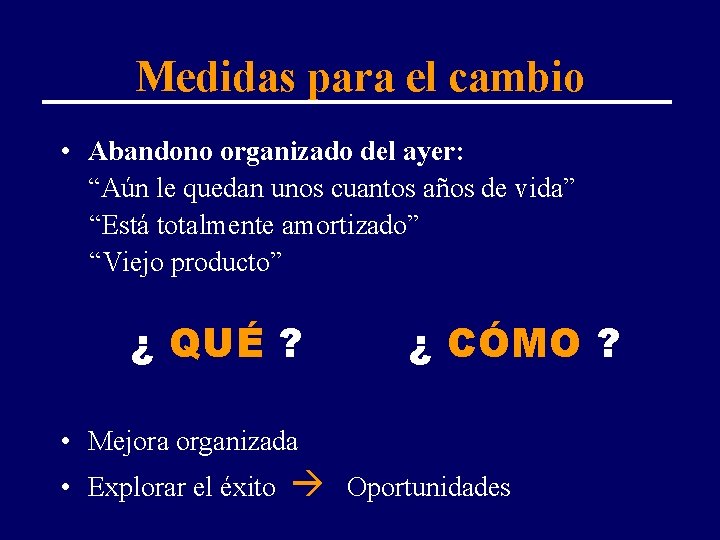 Medidas para el cambio • Abandono organizado del ayer: “Aún le quedan unos cuantos