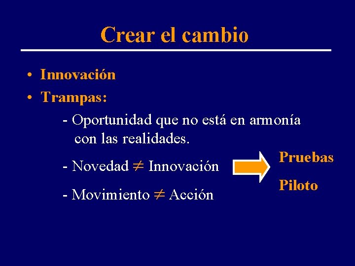 Crear el cambio • Innovación • Trampas: - Oportunidad que no está en armonía