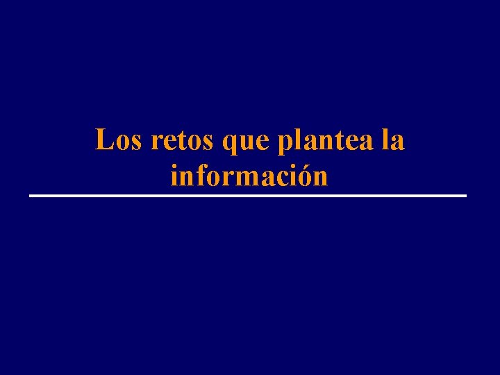 Los retos que plantea la información 