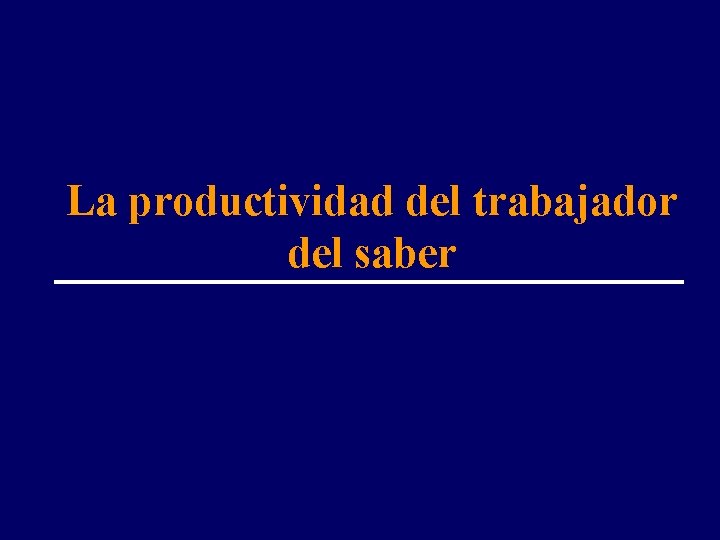 La productividad del trabajador del saber 