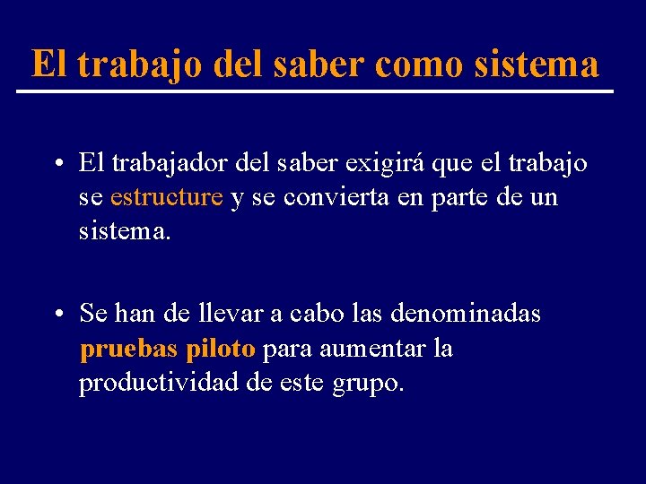 El trabajo del saber como sistema • El trabajador del saber exigirá que el