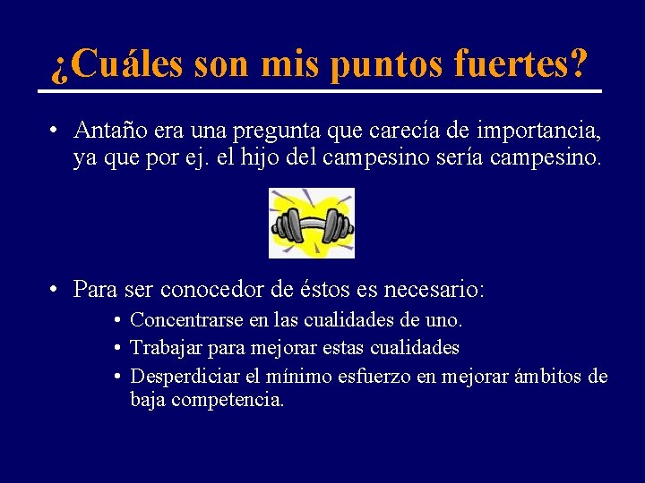 ¿Cuáles son mis puntos fuertes? • Antaño era una pregunta que carecía de importancia,