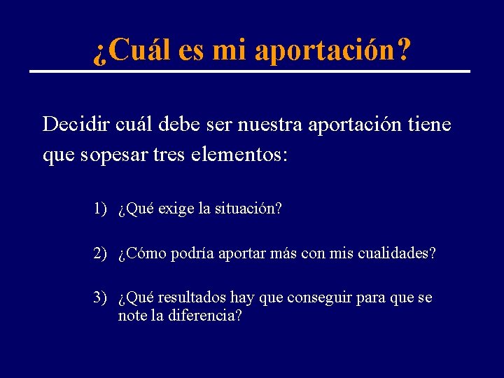 ¿Cuál es mi aportación? Decidir cuál debe ser nuestra aportación tiene que sopesar tres