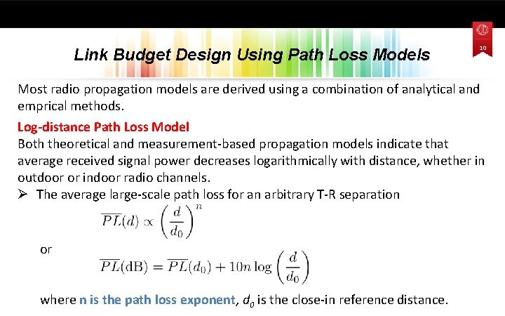 Link Budget Design Using Path Loss Models 10 Most radio propagation models are derived