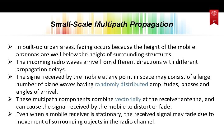 Small-Scale Multipath Propagation 17 Ø In built-up urban areas, fading occurs because the height