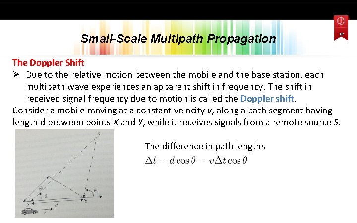 Small-Scale Multipath Propagation 19 The Doppler Shift Ø Due to the relative motion between