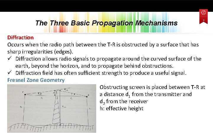 The Three Basic Propagation Mechanisms 2 Diffraction Occurs when the radio path between the