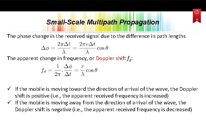 Small-Scale Multipath Propagation 20 The phase change in the received signal due to the