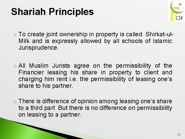 Shariah Principles v To create joint ownership in property is called Shirkat-ul. Milk and