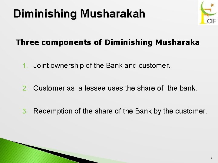 Diminishing Musharakah Three components of Diminishing Musharaka 1. Joint ownership of the Bank and