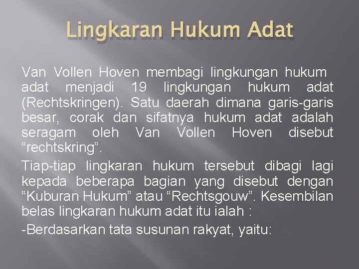 Lingkaran Hukum Adat Van Vollen Hoven membagi lingkungan hukum adat menjadi 19 lingkungan hukum