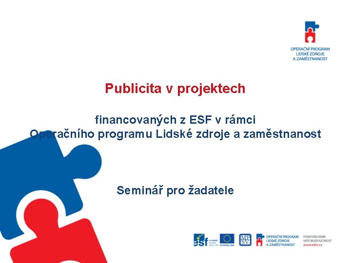 Publicita v projektech financovaných z ESF v rámci Operačního programu Lidské zdroje a zaměstnanost