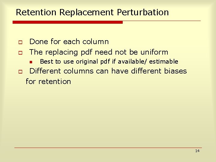 Retention Replacement Perturbation o o Done for each column The replacing pdf need not