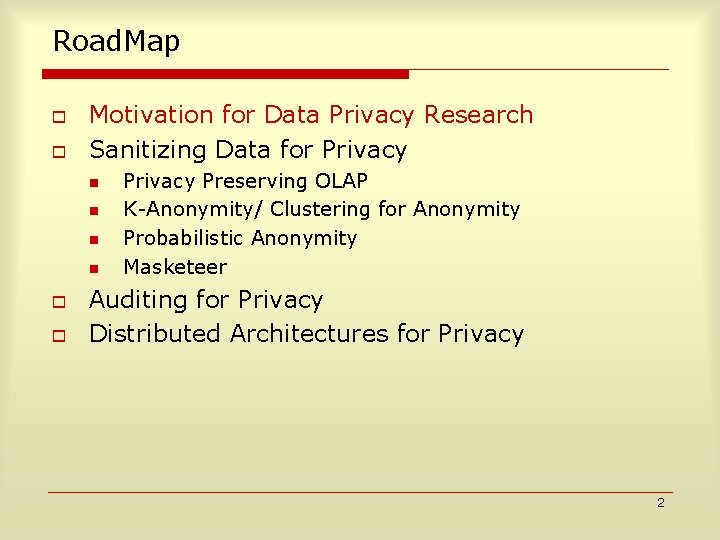 Road. Map o o Motivation for Data Privacy Research Sanitizing Data for Privacy n