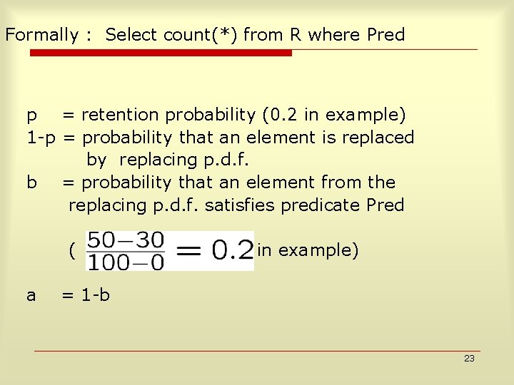 Formally : Select count(*) from R where Pred p = retention probability (0. 2