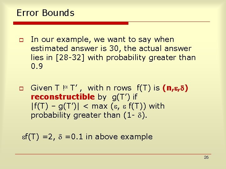 Error Bounds o o In our example, we want to say when estimated answer