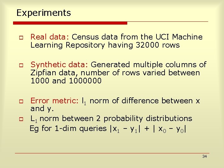 Experiments o o Real data: Census data from the UCI Machine Learning Repository having