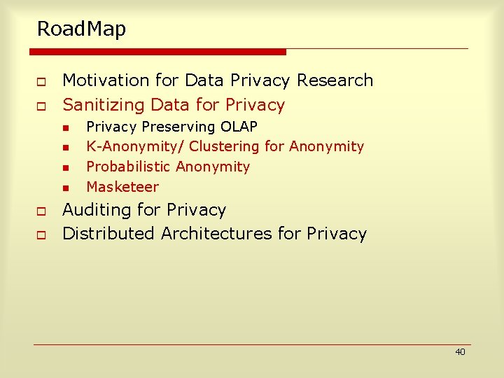 Road. Map o o Motivation for Data Privacy Research Sanitizing Data for Privacy n