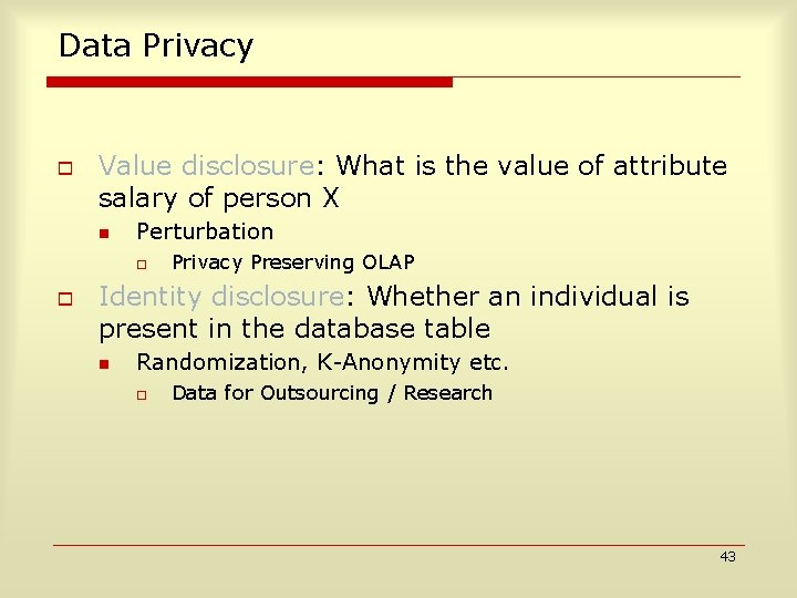 Data Privacy o Value disclosure: What is the value of attribute salary of person