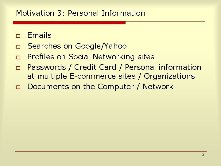 Motivation 3: Personal Information o o o Emails Searches on Google/Yahoo Profiles on Social