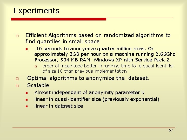 Experiments o Efficient Algorithms based on randomized algorithms to find quantiles in small space