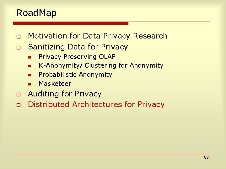 Road. Map o o Motivation for Data Privacy Research Sanitizing Data for Privacy n