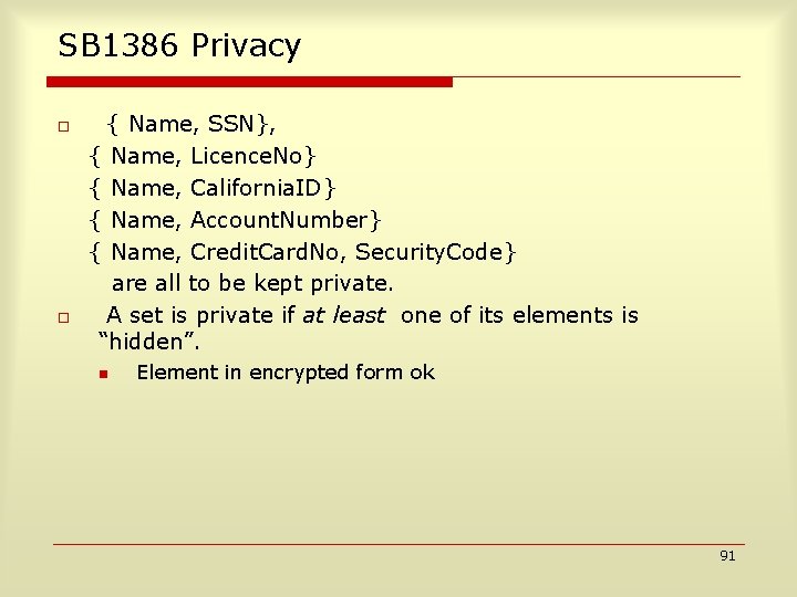 SB 1386 Privacy o o { Name, SSN}, { Name, Licence. No} { Name,