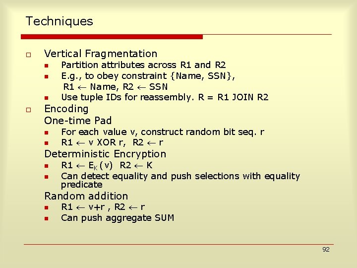 Techniques o Vertical Fragmentation n o Partition attributes across R 1 and R 2