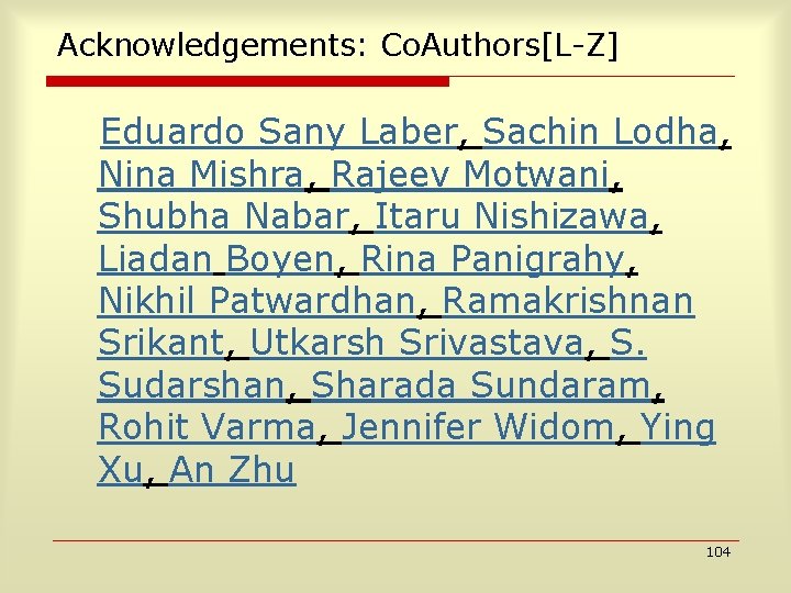 Acknowledgements: Co. Authors[L-Z] Eduardo Sany Laber, Sachin Lodha, Nina Mishra, Rajeev Motwani, Shubha Nabar,