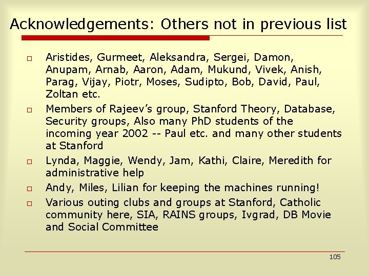 Acknowledgements: Others not in previous list o o o Aristides, Gurmeet, Aleksandra, Sergei, Damon,