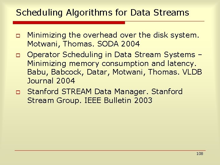 Scheduling Algorithms for Data Streams o o o Minimizing the overhead over the disk