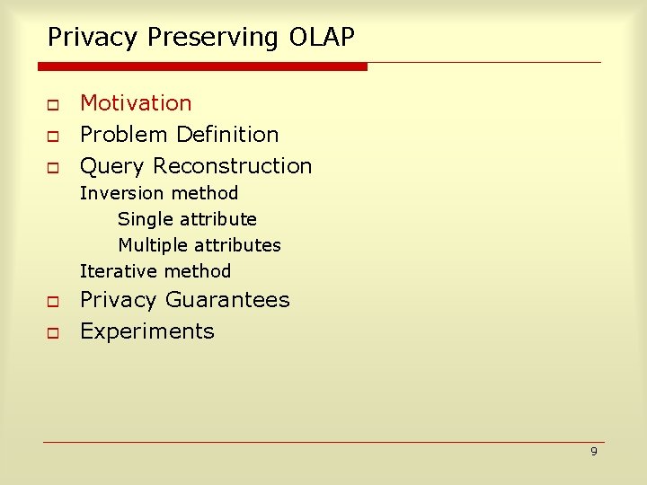Privacy Preserving OLAP o o o Motivation Problem Definition Query Reconstruction Inversion method Single