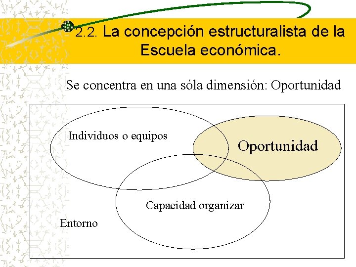 2. 2. La concepción estructuralista de la Escuela económica. Se concentra en una sóla