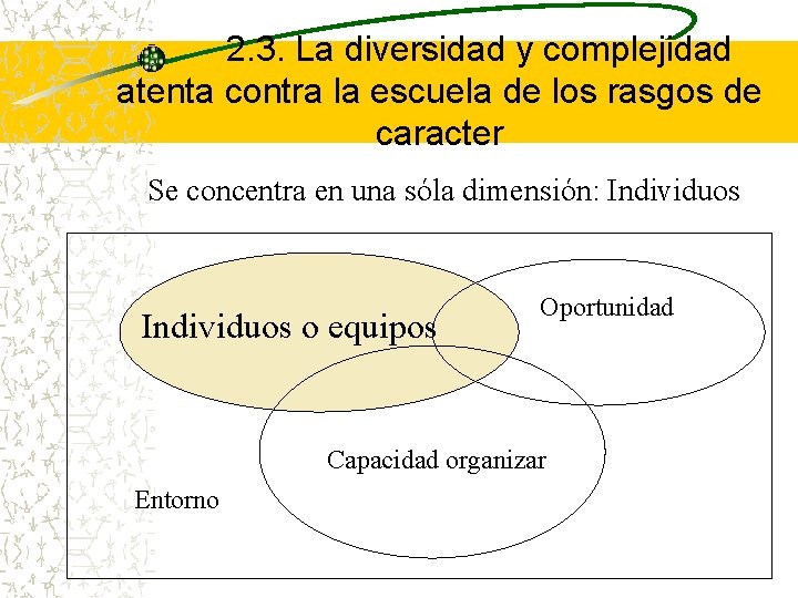 2. 3. La diversidad y complejidad atenta contra la escuela de los rasgos de