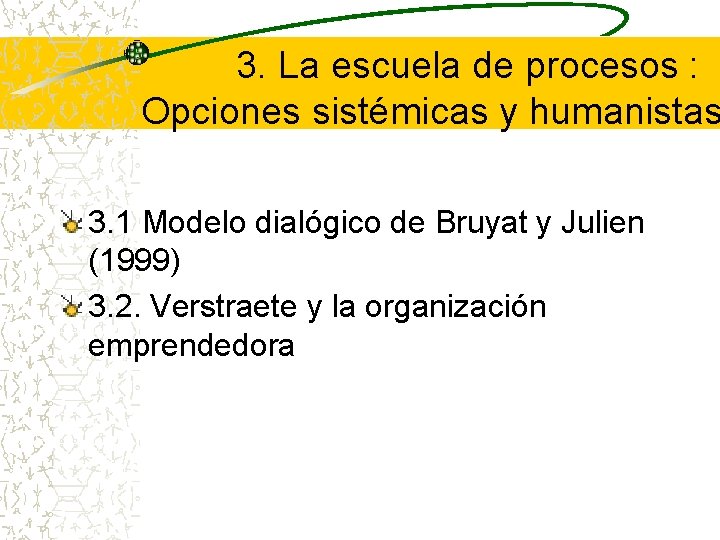 3. La escuela de procesos : Opciones sistémicas y humanistas 3. 1 Modelo dialógico