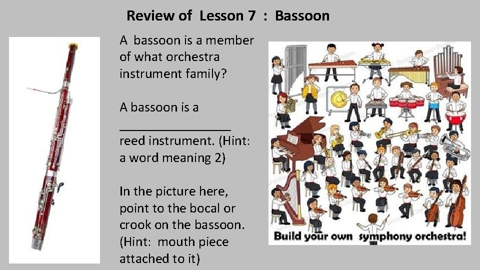  Review of Lesson 7 : Bassoon A bassoon is a member of what