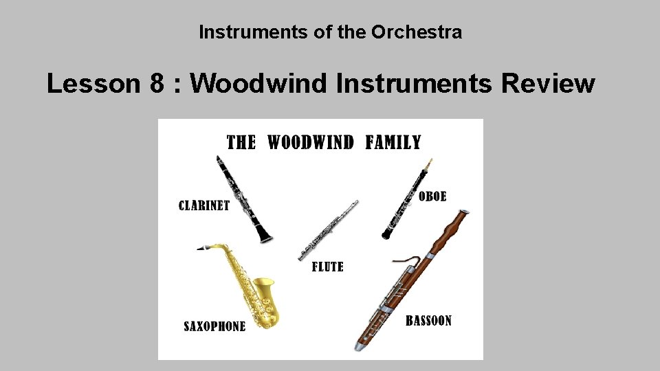 Instruments of the Orchestra Lesson 8 : Woodwind Instruments Review 
